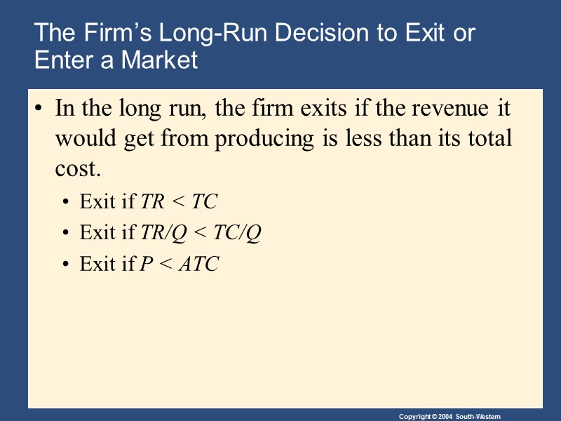 The Firm’s Long-Run Decision to Exit or Enter a Market In the long run,